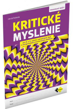 KRITICKÉ MYSLENIE PRE 8.–9. ROČNÍK ZŠ A PRE GYMNÁZIÁ S OSEMROČNÝM ŠTÚDIOM