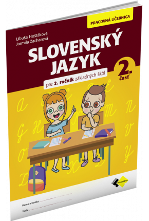 SLOVENSKÝ JAZYK PRE 2. ROČNÍK ZŠ – PRACOVNÁ UČEBNICA 2. ČASŤ