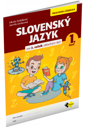 SLOVENSKÝ JAZYK PRE 2. ROČNÍK ZŠ – PRACOVNÁ UČEBNICA 1. ČASŤ