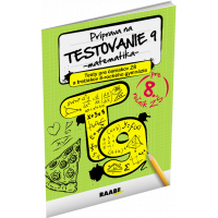 PRÍPRAVA NA TESTOVANIE 9 – MATEMATIKA – PRE ôsmakov ZŠ A tretiakov 8-ročného gymnázia