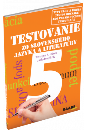 TESTOVANIE 5 ZO SLOVENSKÉHO JAZYKA A LITERATÚRY – TESTY PRE 5. ROČNÍK ZŠ