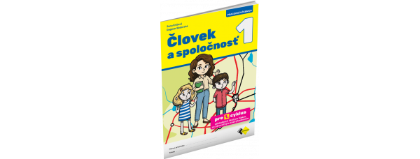ČLOVEK A SPOLOČNOSŤ 1 PRE ŽIAKOV SO ZDRAVOTNÝM ZNEVÝHODNENÍM ČLOVEK A SPOLOČNOSŤ 1 PRE ŽIAKOV SO ZDRAVOTNÝM ZNEVÝHODNENÍM