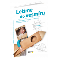 LETÍME DO VESMÍRU – METODICKÁ PRÍRUČKA PRE UČITEĽOV 