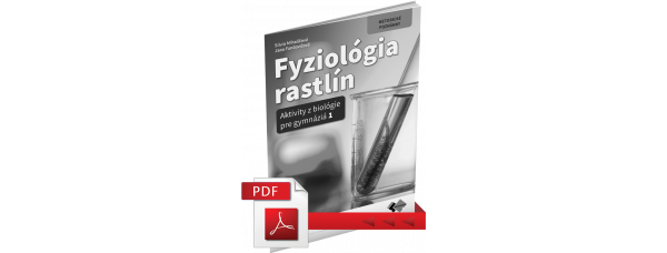 FYZIOLÓGIA RASTLÍN – METODICKÁ PRÍRUČKA PRE UČITEĽA (PDF)