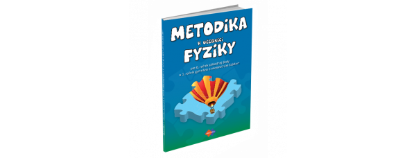 METODIKA K UČEBNICI FYZIKY PRE 6. ROČNÍK ZÁKLADNEJ ŠKOLY A 1. ROČNÍK GYMNÁZIA S OSEMROČNÝM ŠTÚDIOM