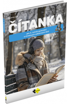 ČÍTANKA PRE 4. ROČNÍK GYMNÁZIÍ A STREDNÝCH ODBORNÝCH ŠKÔL