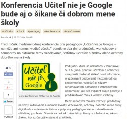 pravda.sk – 22. 5. 2014: Konferencia Učiteľ nie je Google bude aj o šikane či dobrom mene školy 