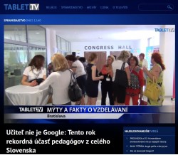 tablet.tv – 8. 6. 2015: Učiteľ nie je Google: Tento rok rekordná účasť pedagógov z celého Slovenska