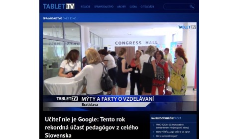 tablet.tv – 8. 6. 2015: Učiteľ nie je Google: Tento rok rekordná účasť pedagógov z celého Slovenska 