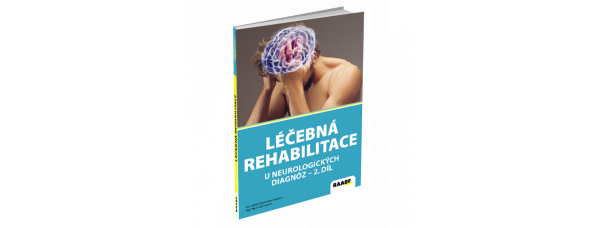 LÉČEBNÁ REHABILITACE U NEUROLOGICKÝCH DIAGNOZ II. DÍL